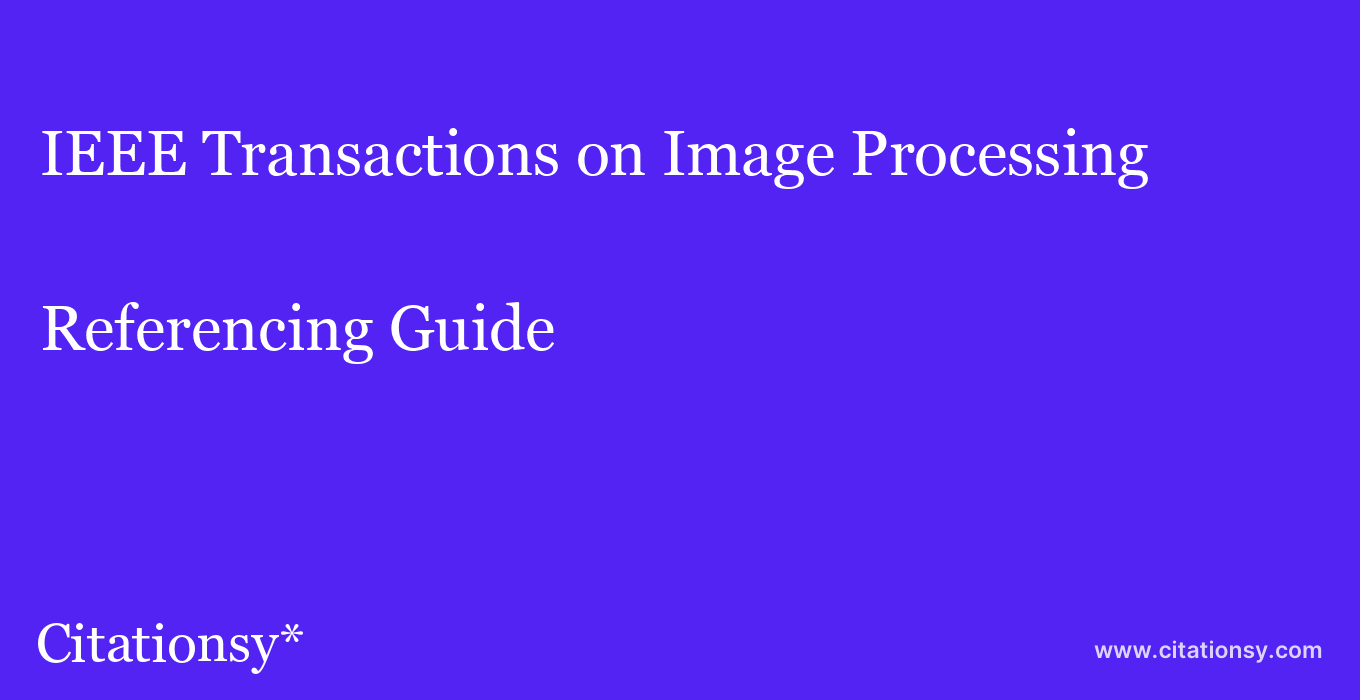cite IEEE Transactions on Image Processing  — Referencing Guide
